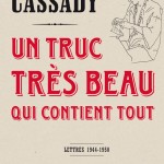 Correspondances inédites de Neal Cassady : un truc très beau qui contient tout