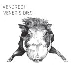 Veneris Dies, le premier EP d’électro envoûtant de Vendredi