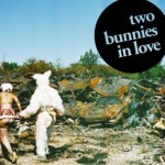 Two Bunnies In Love, un groupe en pleine ascension