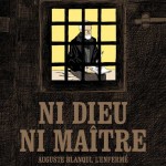 Ni Dieu ni maître. Auguste Blanqui, l’enfermé