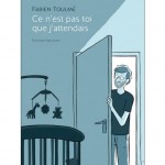 Fabien Toulmé – Ce n’est pas toi que j’attendais