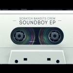 Mise en bouche de l’album à venir avec l’EP « Soundboy » des Scratch Bandits Crew