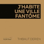 Thibaut Derien habite une Ville fantôme