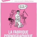 La fabrique pornographique, sociologie amusante par Lisa Mandel  et Mathieu Trachman