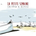 La Petite Semaine : Calypso et Ulysse