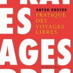 Pratique des voyages libres, d’Anton Krotov