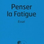 Penser la fatigue, un essai de Pascal Rougé