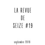 LA REVUE DE SEIZE #19 [Spécial Rentrée]