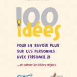 100 idées pour en savoir plus sur les personnes avec trisomie – …et casser les idées reçues