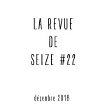La Revue de Seize #22 [nov-dec]