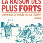 La raison des plus forts – Chroniques du procès France Télécom