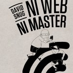 David Snug : Ni web ni master