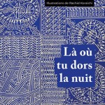 Des trucs très beaux n°5 – Là où tu dors la nuit