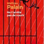 Ne t’arrête pas de courir, de Mathieu Palain