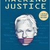 Hacking Justice – Julian Assange et WikiLeaks – Le combat du siècle pour la liberté d’informer