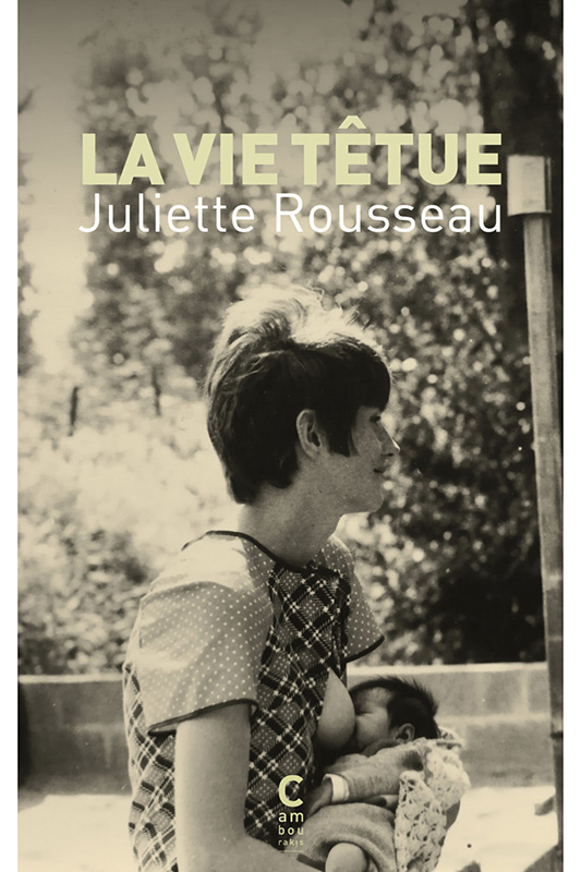 Juliette-Rousseau-La-vie-têtue