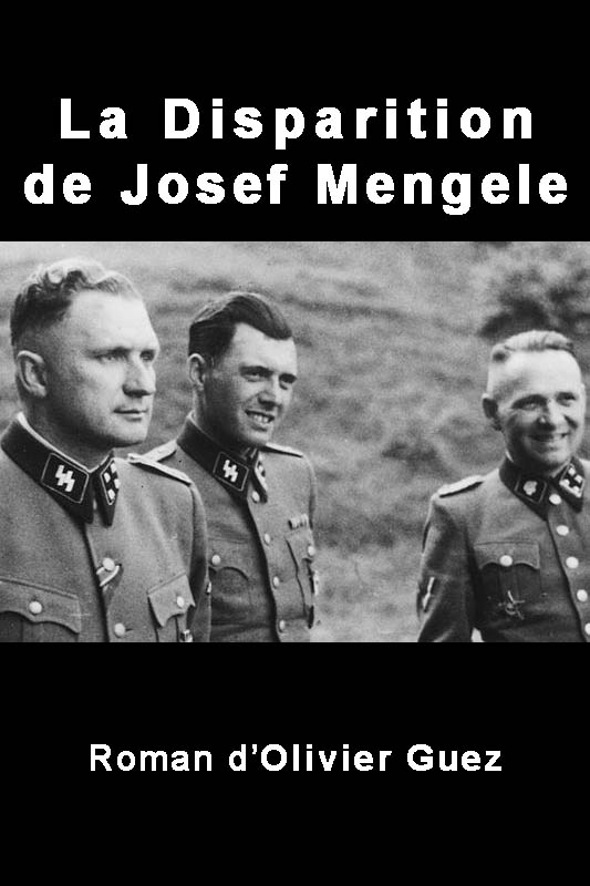 La Disparition de Josef Mengele, roman d’Olivier Guez